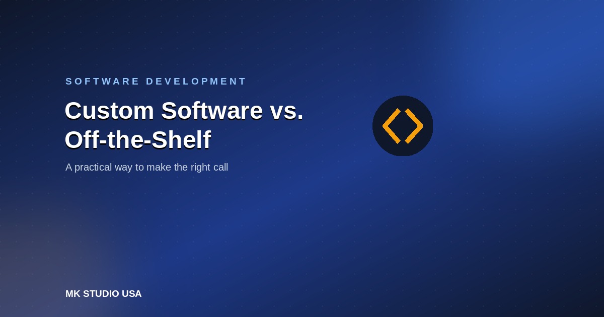 Custom Software vs. Off-the-Shelf: How to Know Which One Your Business Actually Needs