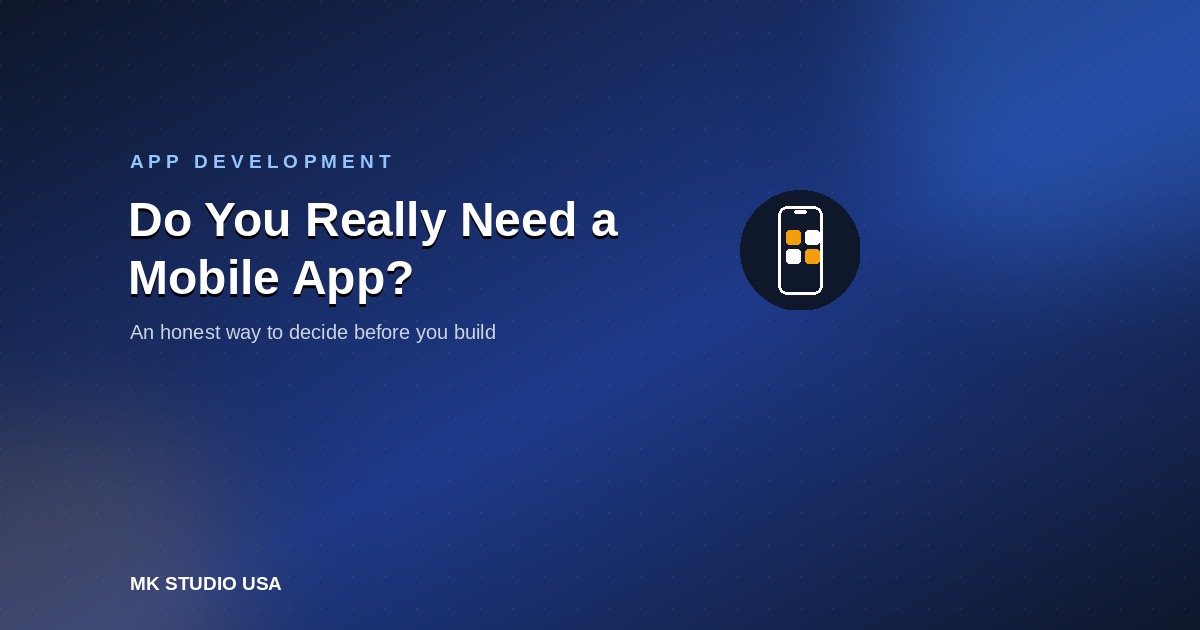 Do You Really Need a Mobile App? Here's How to Decide